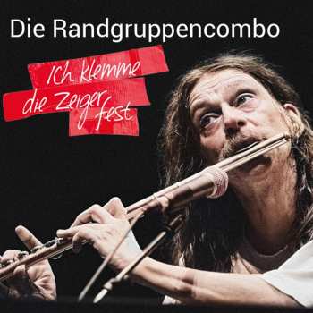 Album Die Randgruppencombo: Ich Klemme Die Zeiger Fest