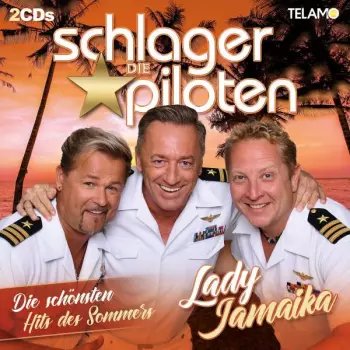 Die Schlagerpiloten: Lady Jamaika: Die Schönsten Hits Des Sommers