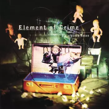Element Of Crime: Die Schönen Rosen