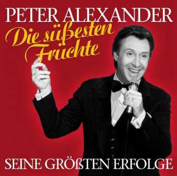 2CD Peter Alexander: Die Süßesten Früchte