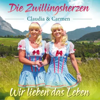 Die Zwillingsherzen: Wir Lieben Das Leben