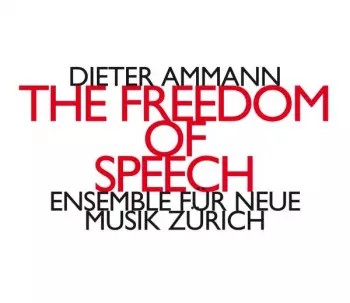 Dieter Ammann: The Freedom Of Speech