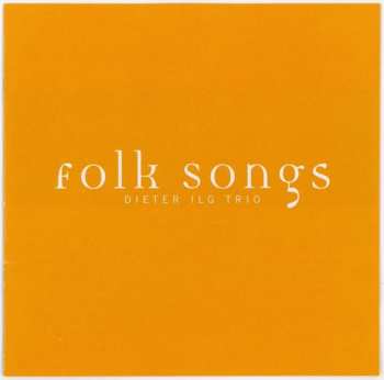 CD Dieter Ilg Trio: Folk Songs