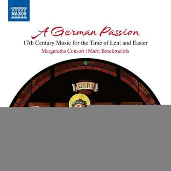 Album Dieterich Buxtehude: A German Passion - 17th Century Music For The Time Of Lent And Easter