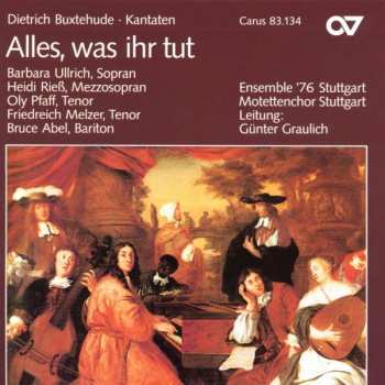 Album Dieterich Buxtehude: Alles, Was Ihr Tut. Kantaten