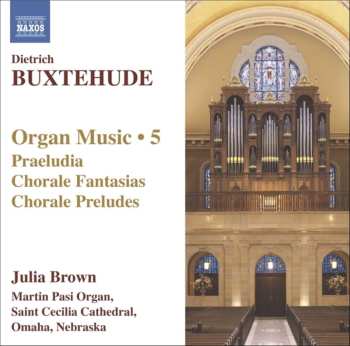 CD Dieterich Buxtehude: Organ Music • 5 (Praeludia / Chorale Fantasias / Choral Preludes)