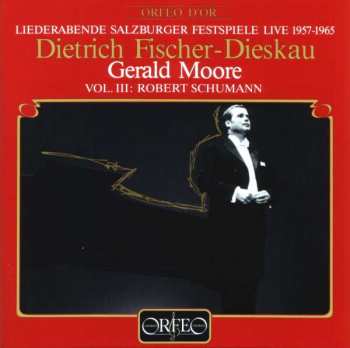 Album Robert Schumann: Liederabende Salzburger Festspiele Live 1957-1965 · Vol. III