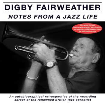 2CD Digby Fairweather: Notes From A Jazz Life