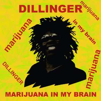 CD Dillinger: Marijuana In My Brain