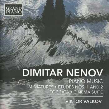 Album Dimitar Nenov: Piano Music (Miniatures ⋅ Etudes Nos. 1 And 2 ⋅ Toccata ⋅ Cinema Suite) 