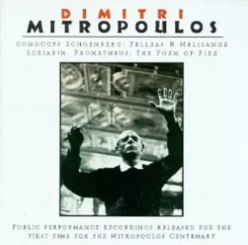Arnold Schoenberg: Dimitri Mitropoulos Conducts Schoenberg, Pelleas & Melisande, Scriabin, Prometheus, The Poem Of Fire