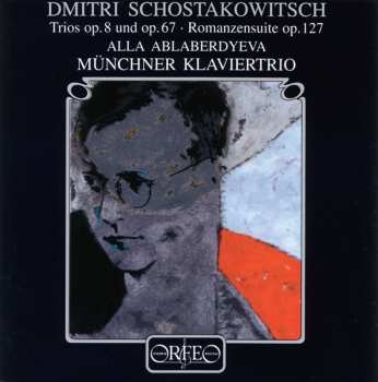 Album Dmitri Shostakovich: Klaviertrios Op. 8 Und Op. 67 · Romanzen-Suite Op. 127