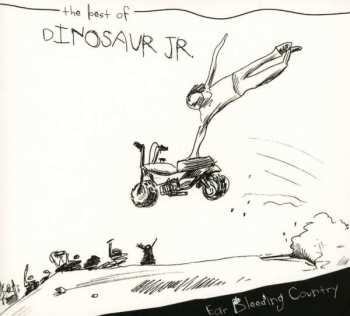 2CD Dinosaur Jr.: Ear-Bleeding Country: The Best Of Dinosaur Jr.