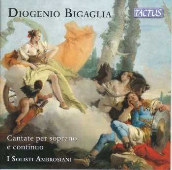 CD Diogenio Bigaglia: Canate Per Soprano E Continuo