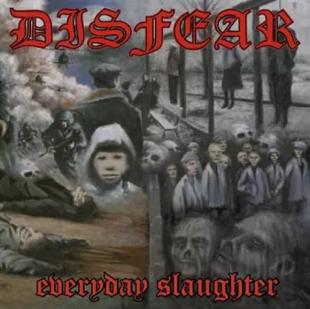 Disfear: Everyday Slaughter