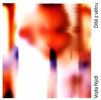 Album Vojtěch Nýdl: Dítě Z Větru = Child Of The Wind