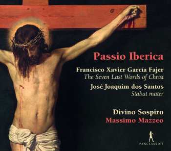 CD Divino Sospiro: Passio Iberica - The Seven Last Words Of Christ / Stabat Mater