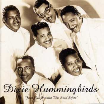 Album The Dixie Hummingbirds: Jesus Has Traveled This Road Before