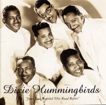 The Dixie Hummingbirds: Jesus Has Traveled This Road Before
