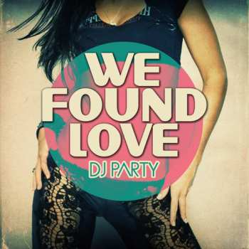 Album Dj Party: We Found Love