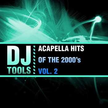 Album DJ Tools: Acapella Hits Of The 2000's Vol. 2