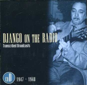 5CD/Doos Django Reinhardt: Django On The Radio (Transcribed Broadcasts From The Greatest Jazz Guitarist Of His Era)