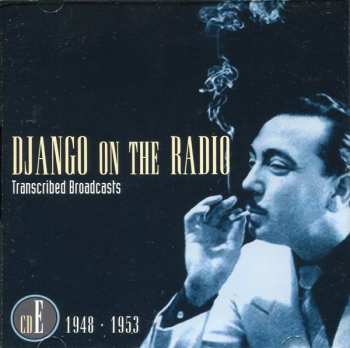 5CD/Doos Django Reinhardt: Django On The Radio (Transcribed Broadcasts From The Greatest Jazz Guitarist Of His Era)