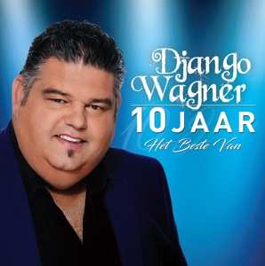 2CD Django Wagner: 10 Jaar Het Beste Van