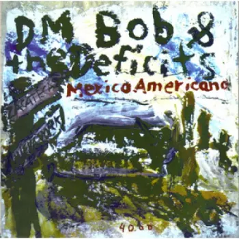DM Bob & The Deficits: Mexico Americano / Bandido Mexicano
