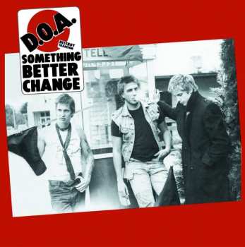 LP D.O.A.: Something Better Change CLR
