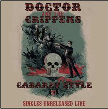 2LP/CD Doctor And The Crippens: Cabaret Style (Singles Unreleased Live)