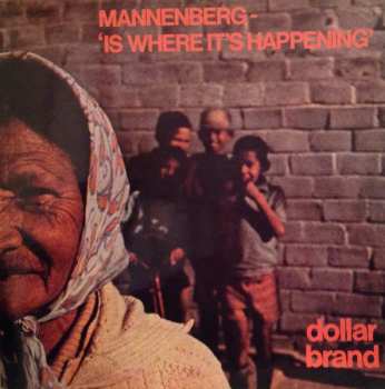 Album Dollar Brand: Mannenberg ~ 'Is Where It's Happening'