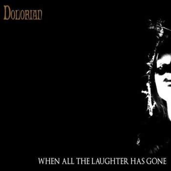 LP Dolorian: When All The Laughter Has Gone