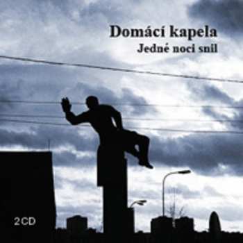2CD Domácí Kapela: Jedné Noci Snil