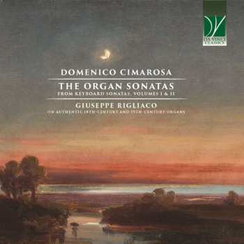 CD Domenico Cimarosa: The Organ Sonatas (From Keyboard Sonatas, Volumes I & II)