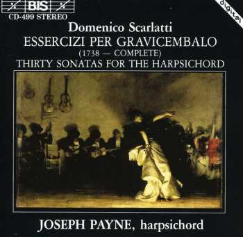 CD Domenico Scarlatti: Essercizi Per Gravicembalo (1738 - Complete) Thirty Sonatas For The Harpsicord