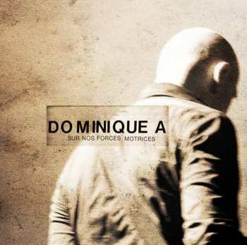 2LP Dominique A.: Sur Nos Forces Motrices