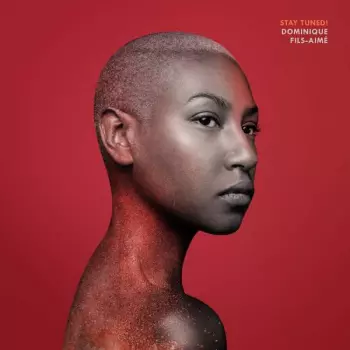 Dominique Fils-Aimé: Stay Tuned!