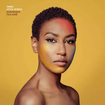 Dominique Fils-Aimé: Three Little Words