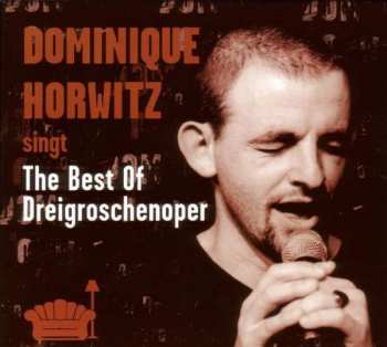 CD Dominique Horwitz: Dominique Horwitz Singt The Best Of Dreigroschenoper