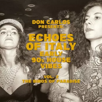 Don Carlos: Echoes Of Italy: Early 90's House Vibes Vol. 2 The