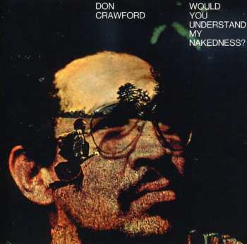 Album Don Crawford: Would You Understand My Nakedness?