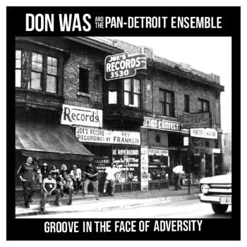 Album Don Was And The Pan-Detroit Ensemble: Groove In The Face Of Adversity 