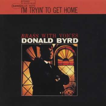 CD Donald Byrd: I'm Tryin' To Get Home (Brass With Voices) LTD
