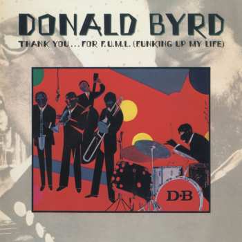 CD Donald Byrd: Thank You... For F.U.M.L. (Funking Up My Life)