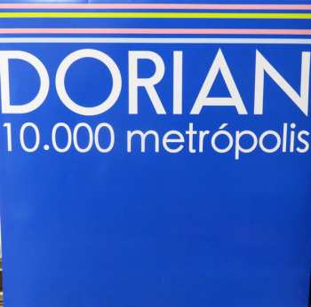 LP Dorian: 10.000 Metrópolis CLR | LTD
