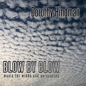 Album Dorothy Hindman: Blow By Blow: Music For Winds And Orchestra