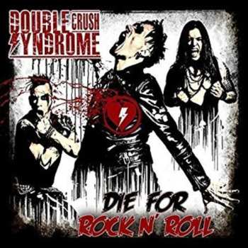 CD Double Crush Syndrome: Die For Rock N' Roll