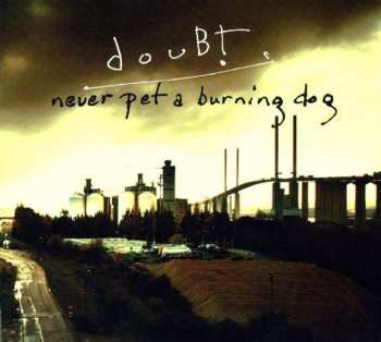 Album Doubt: Never Pet A Burning Dog