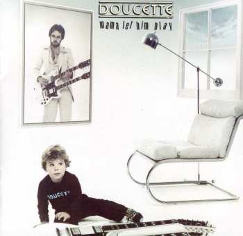 Album Doucette: Mama Let Him Play